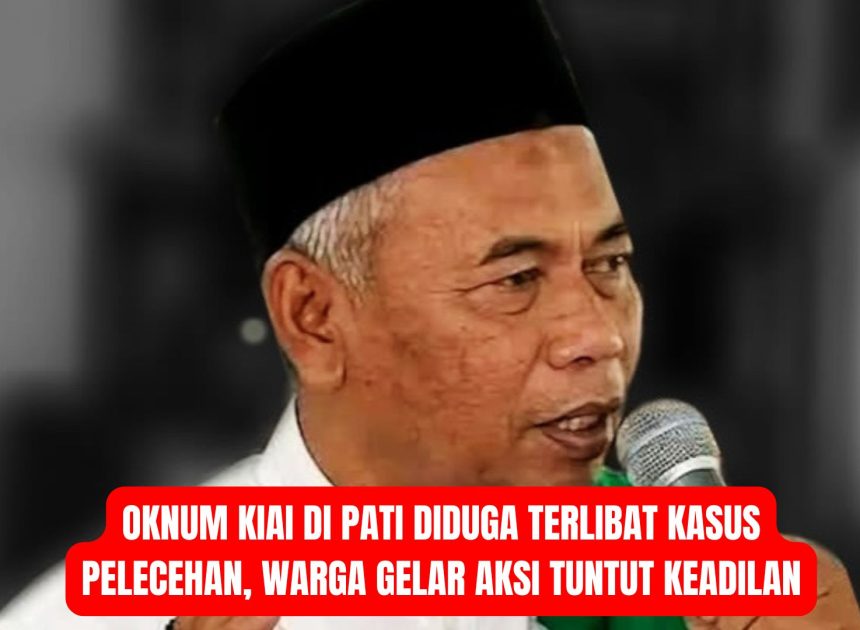 Oknum Kiai di Pati Diduga Terlibat Kasus Pelecehan, Warga Gelar Aksi Tuntut Keadilan