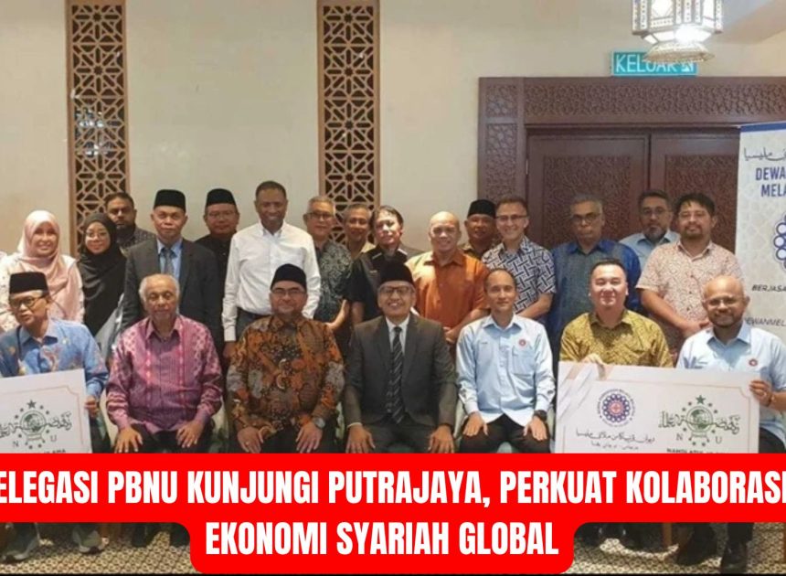 Delegasi PBNU Kunjungi Putrajaya, Perkuat Kolaborasi Ekonomi Syariah Global