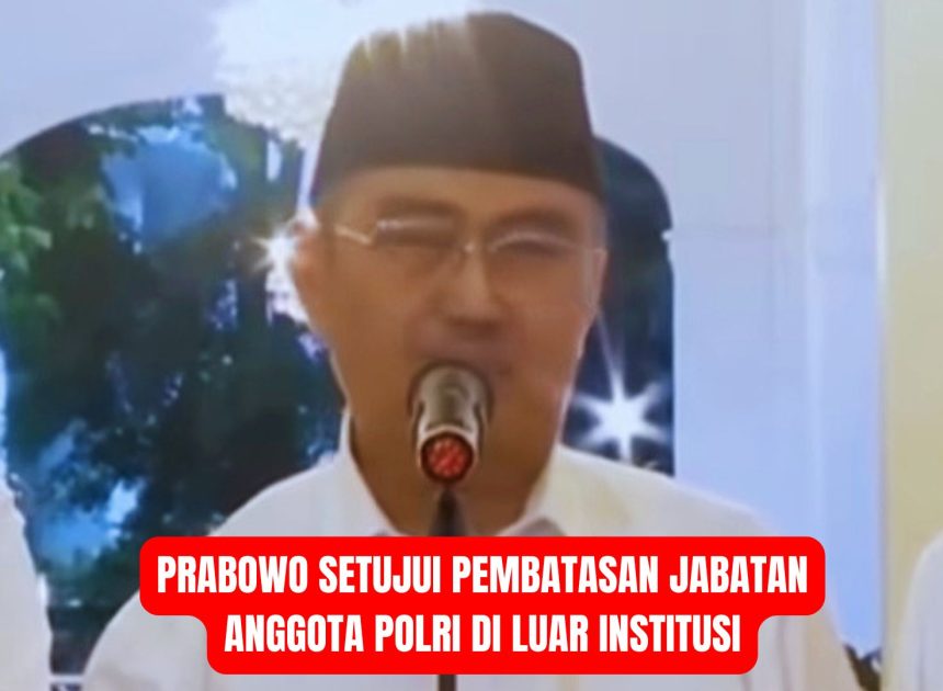 Prabowo Setujui Pembatasan Jabatan Anggota Polri di Luar Institusi