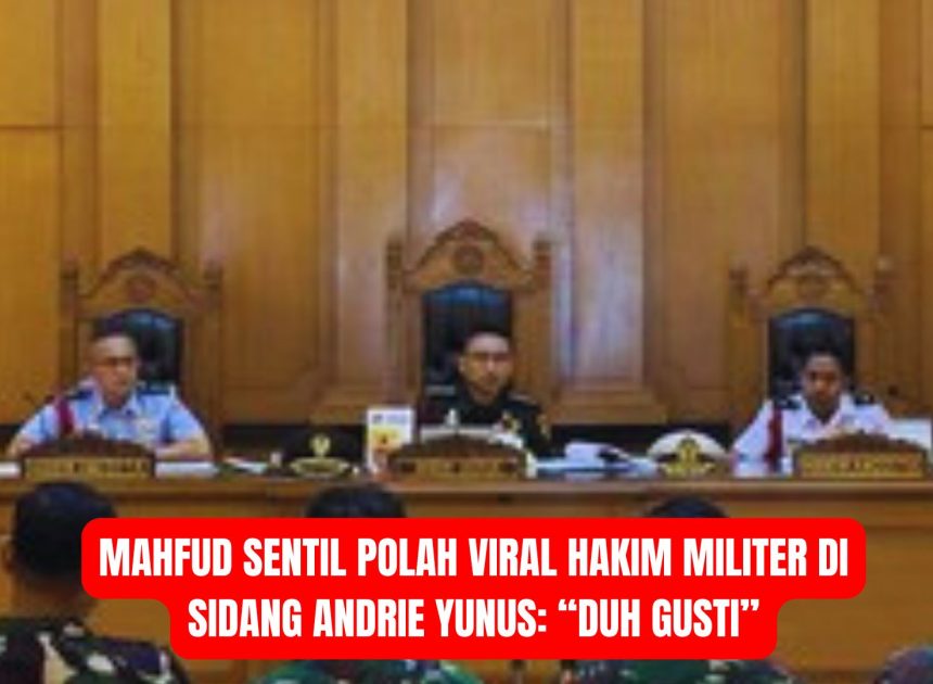 Mahfud Sentil Polah Viral Hakim Militer di Sidang Andrie Yunus: “Duh Gusti”