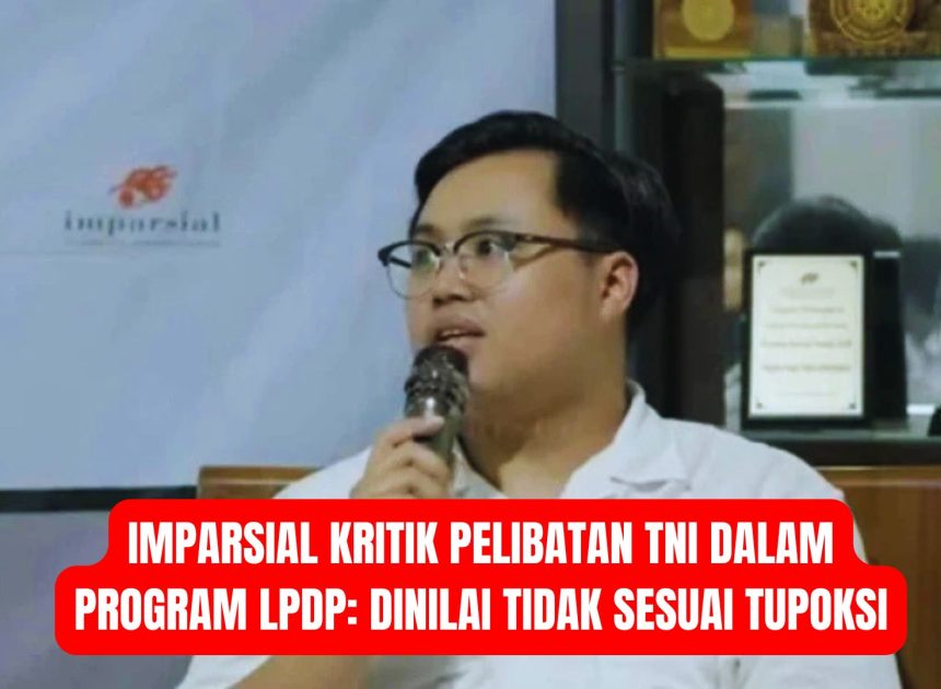 Imparsial Kritik Pelibatan TNI dalam Program LPDP: Dinilai Tidak Sesuai Tupoksi