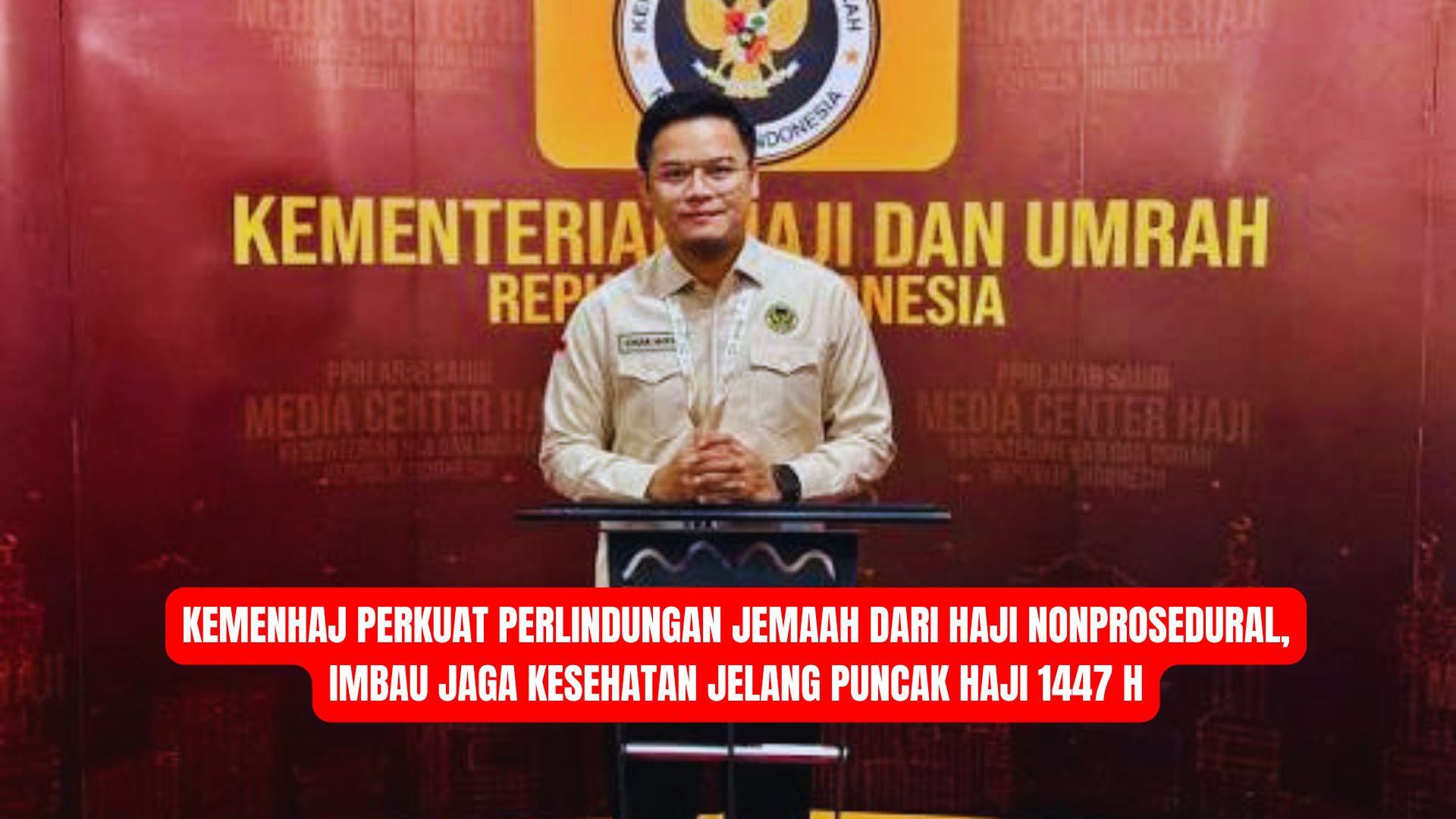 Kemenhaj Perkuat Perlindungan Jemaah dari Haji Nonprosedural, Imbau Jaga Kesehatan Jelang Puncak Haji 1447 H