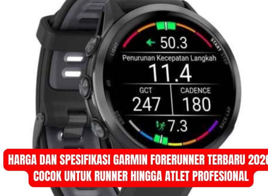 Harga dan Spesifikasi Garmin Forerunner Terbaru 2026, Cocok untuk Runner hingga Atlet Profesional