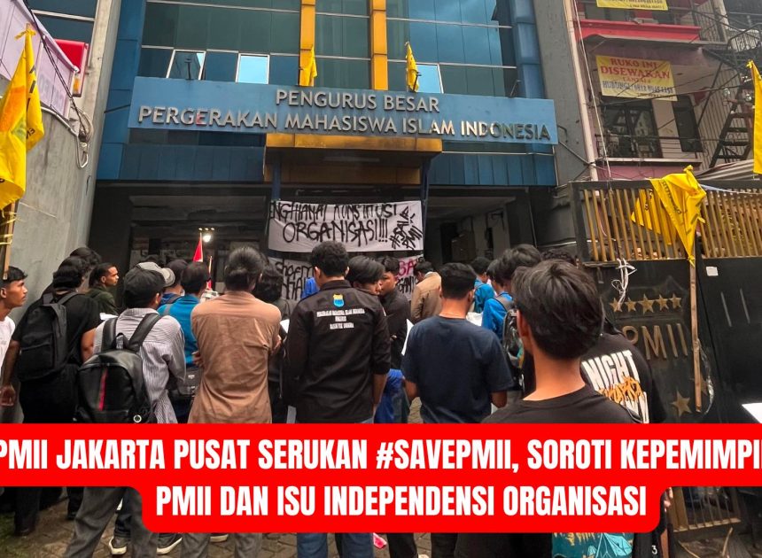 PC PMII Jakarta Pusat Serukan #SAVEPMII, Soroti Kepemimpinan PB PMII dan Isu Independensi Organisasi