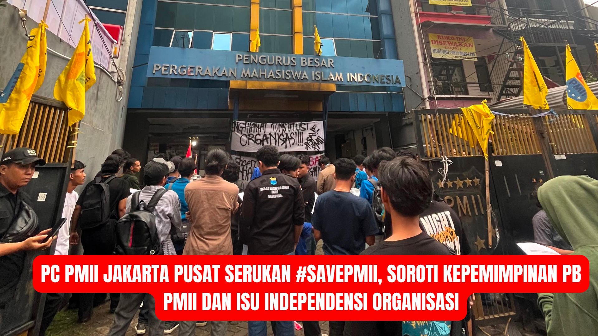 PC PMII Jakarta Pusat Serukan #SAVEPMII, Soroti Kepemimpinan PB PMII dan Isu Independensi Organisasi
