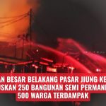 Kebakaran Besar Belakang Pasar Jiung Kemayoran, Hanguskan 250 Bangunan Semi Permanen dan 500 Warga Terdampak