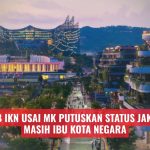 Nasib IKN Usai MK Putuskan Jakarta Masih Ibu Kota Negara
