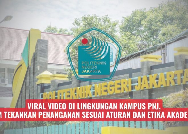 Viral Video di Lingkungan Kampus PNJ, BEM Tekankan Penanganan Sesuai Aturan dan Etika Akademik