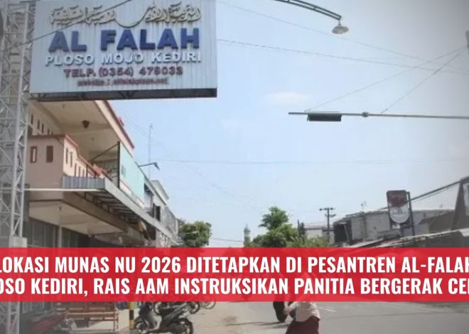 Lokasi Munas NU 2026 Ditetapkan di Pesantren Al-Falah Ploso Kediri, Rais Aam Instruksikan Panitia Bergerak Cepat