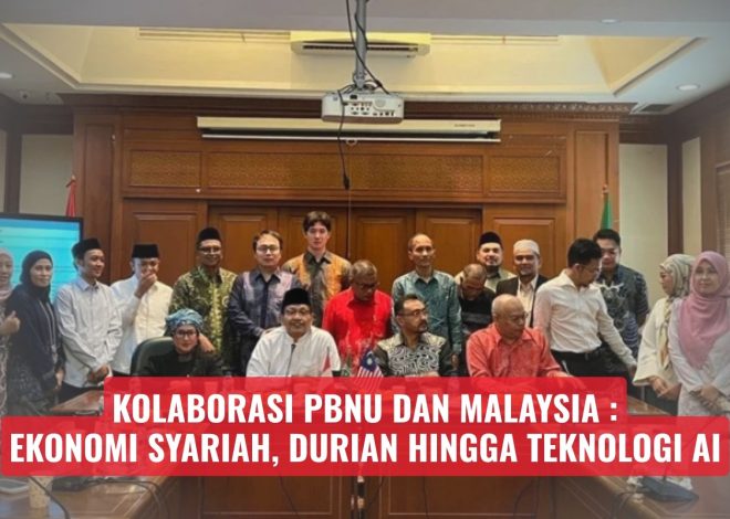Kolaborasi PBNU dan Malaysia: Ekonomi Syariah, Durian hingga Teknologi AI