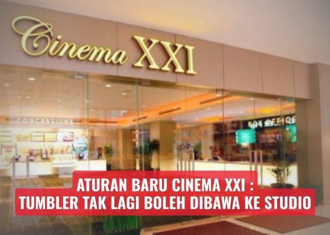 Aturan Baru Cinema XXI: Tumbler Tak Lagi Boleh Dibawa ke Studio