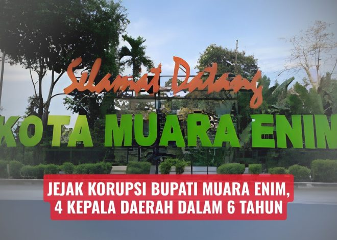 Jejak Korupsi Bupati Muara Enim, 4 Kepala Daerah Dalam 6 Tahun