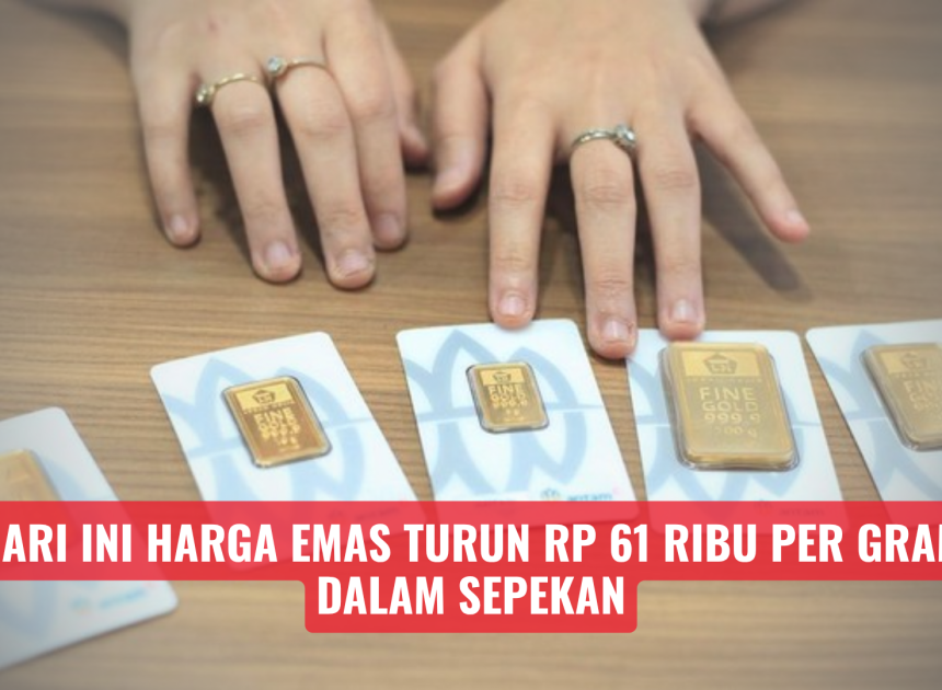 Hari ini Harga Emas Turun Rp 61 Ribu per Gram Dalam Sepekan