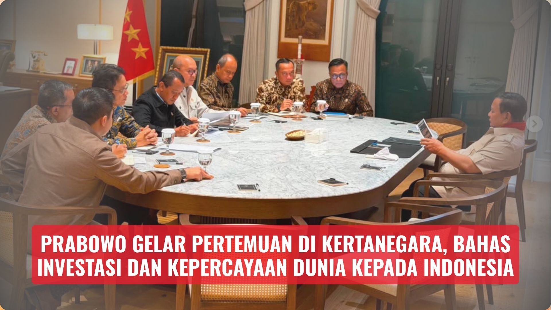 Prabowo Gelar Pertemuan di Kertanegara, Bahas Investasi dan Kepercayaan Dunia kepada Indonesia