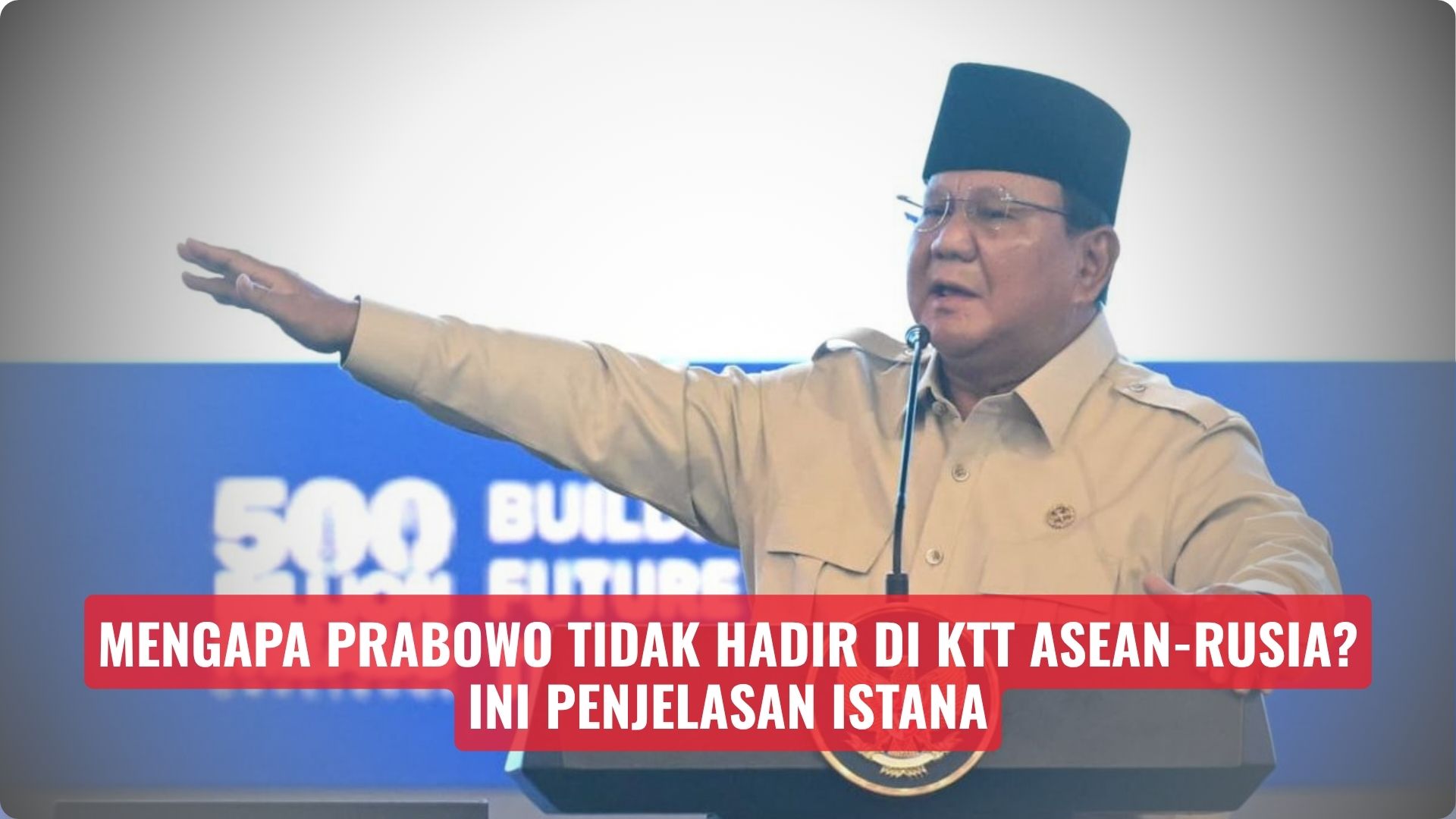 Mengapa Prabowo Tidak Hadir di KTT ASEAN-Rusia? Ini Penjelasan Istana