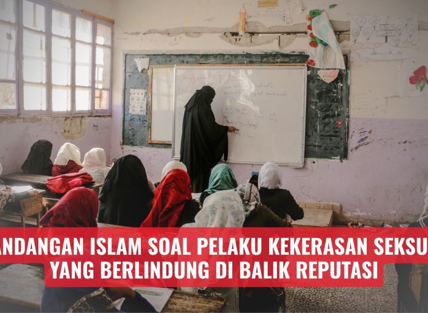 Pandangan Islam soal Pelaku Kekerasan Seksual yang Berlindung di Balik Reputasi
