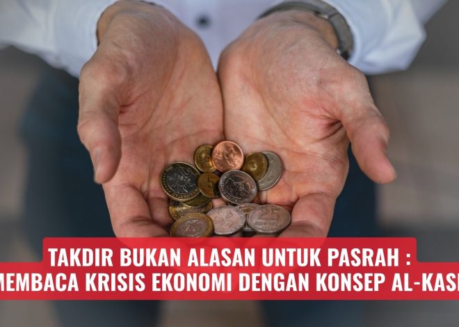 Takdir Bukan Alasan untuk Pasrah: Membaca Krisis Ekonomi dengan Konsep Al-Kasb