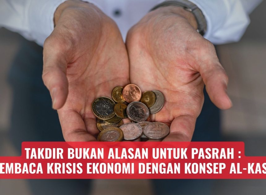 Takdir Bukan Alasan untuk Pasrah: Membaca Krisis Ekonomi dengan Konsep Al-Kasb