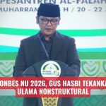 Munas-Konbes NU 2026, Gus Hasbi Tekankan Peran Ulama Nonstruktural