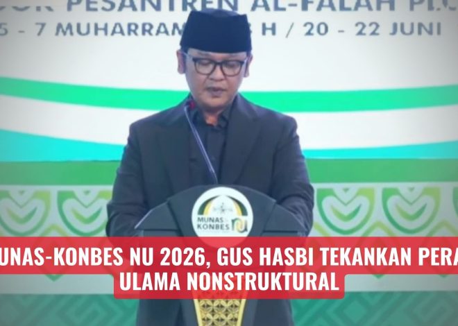 Munas-Konbes NU 2026, Gus Hasbi Tekankan Peran Ulama Nonstruktural
