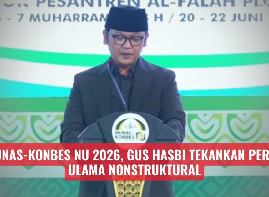 Munas-Konbes NU 2026, Gus Hasbi Tekankan Peran Ulama Nonstruktural