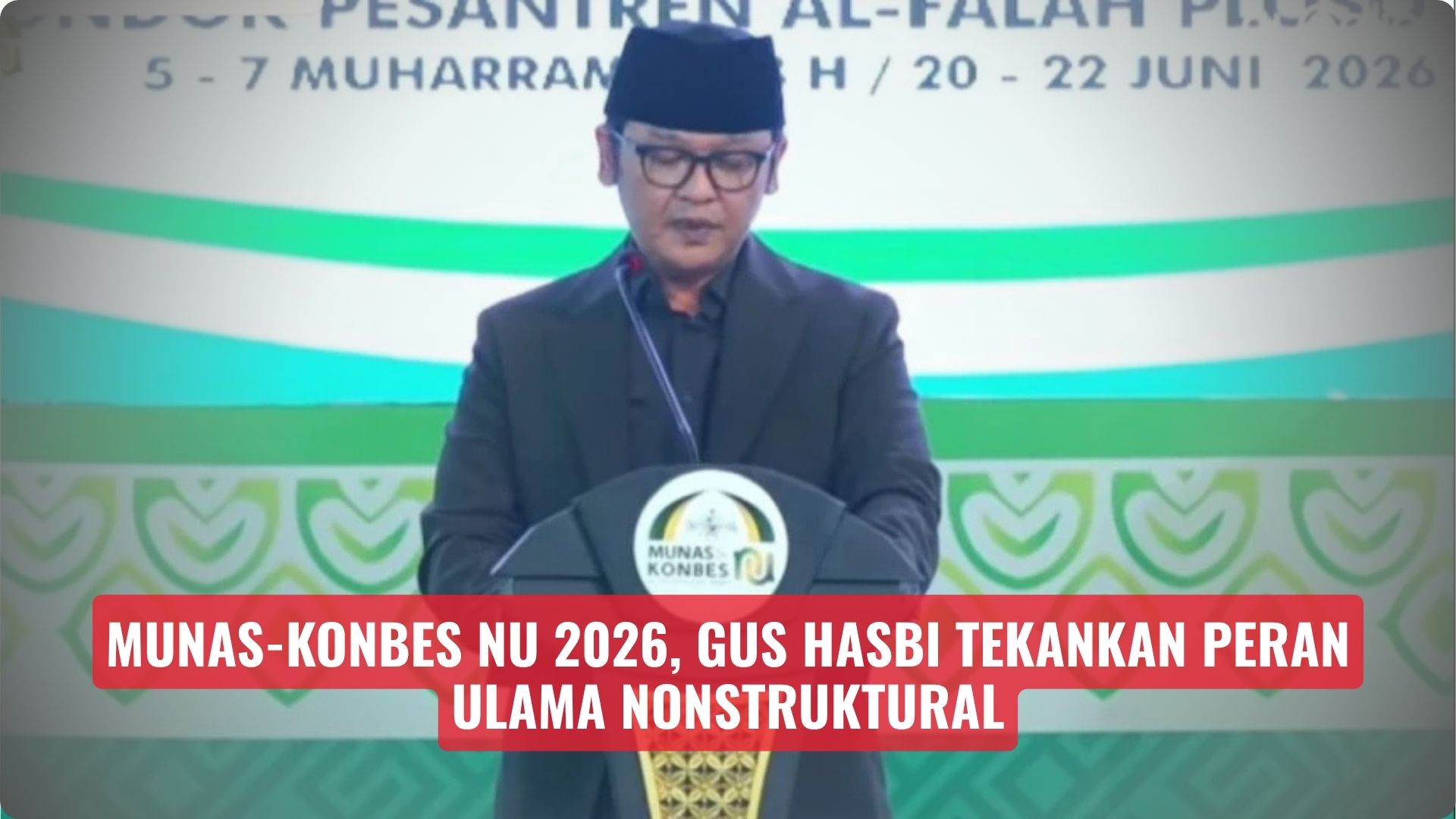 Munas-Konbes NU 2026, Gus Hasbi Tekankan Peran Ulama Nonstruktural