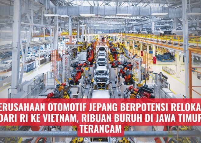 Perusahaan Otomotif Jepang Berpotensi Relokasi dari RI ke Vietnam, Ribuan Buruh di Jawa Timur Terancam