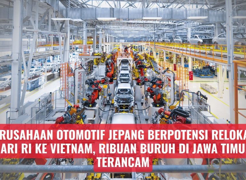 Perusahaan Otomotif Jepang Berpotensi Relokasi dari RI ke Vietnam, Ribuan Buruh di Jawa Timur Terancam