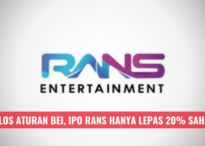 Lolos Aturan BEI, IPO RANS Hanya Lepas 20% Saham