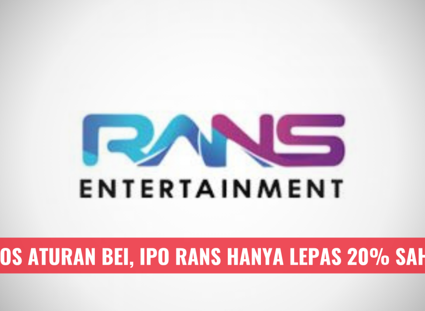 Lolos Aturan BEI, IPO RANS Hanya Lepas 20% Saham