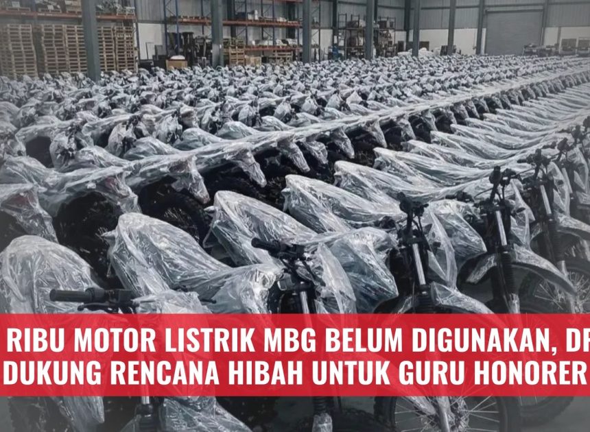 17.600 Motor Listrik Program MBG Belum Digunakan, DPR Dukung Rencana Hibah untuk Guru Honorer