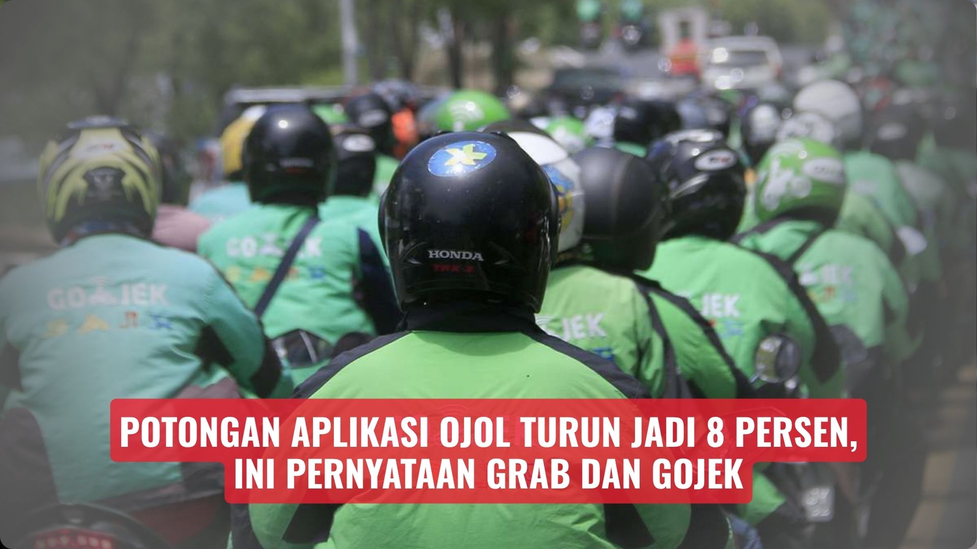 Potongan Aplikasi Ojol Turun Jadi 8 Persen, Ini Pernyataan Grab dan Gojek