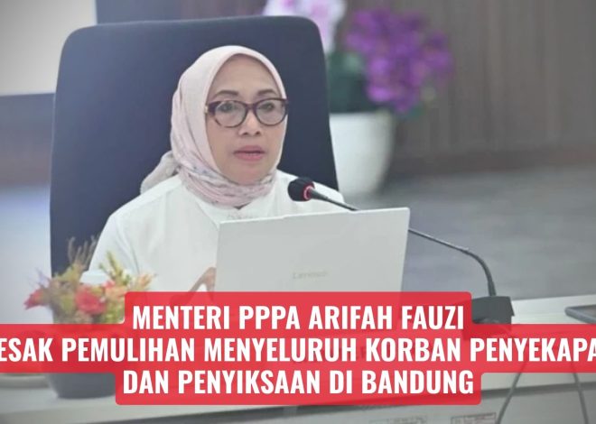 Menteri PPPA Arifah Fauzi Desak Pemulihan Menyeluruh Korban Penyekapan dan Penyiksaan di Bandung