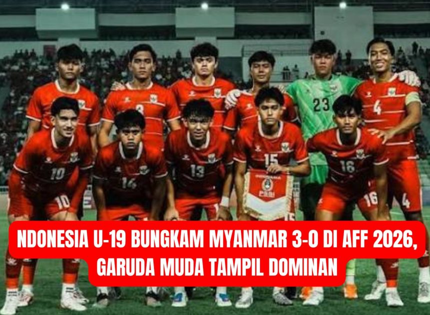 Indonesia U-19 Bungkam Myanmar 3-0 di AFF 2026, Garuda Muda Tampil Dominan