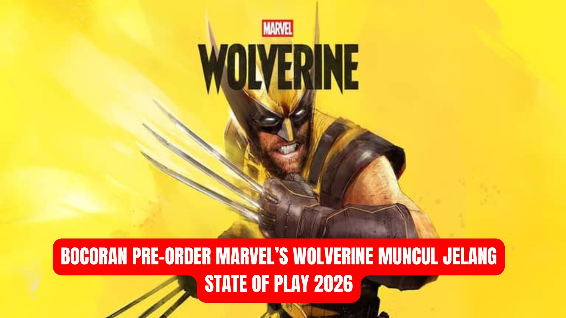 Bocoran Pre-Order Marvel’s Wolverine Muncul Jelang State of Play 2026