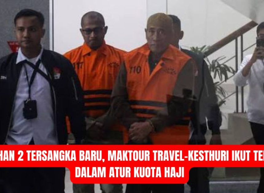 KPK Tahan 2 Tersangka Baru, Maktour Travel-Kesthuri Ikut Terlibat dalam Atur Kuota Haji
