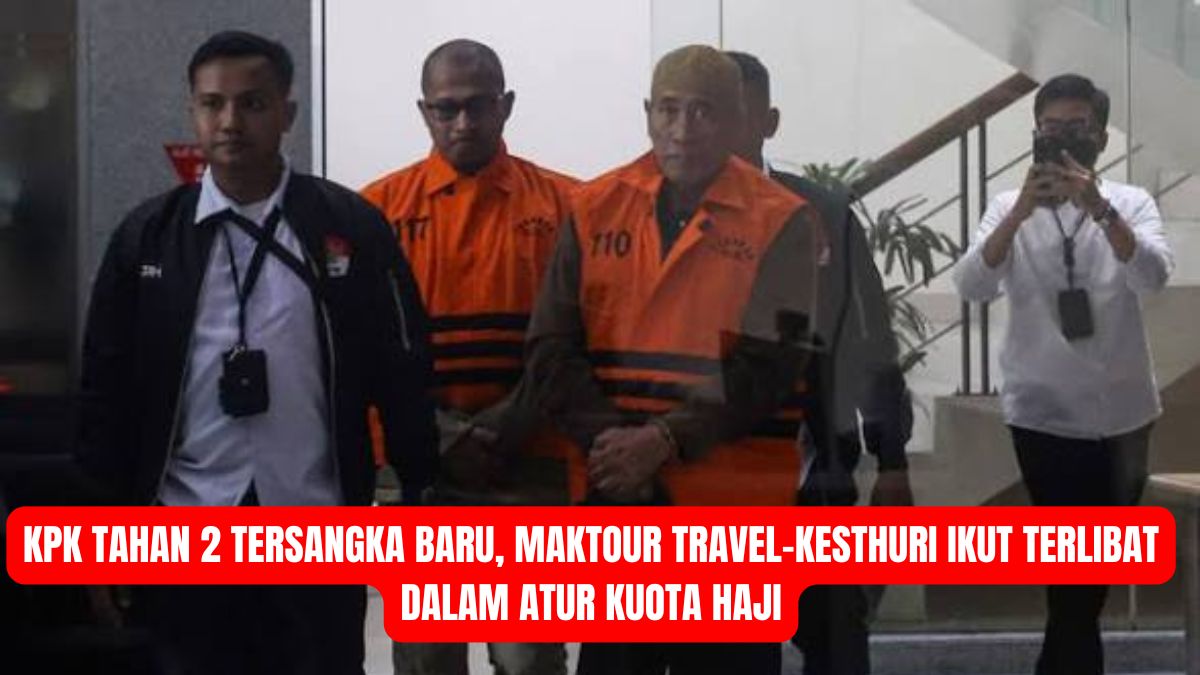 KPK Tahan 2 Tersangka Baru, Maktour Travel-Kesthuri Ikut Terlibat dalam Atur Kuota Haji