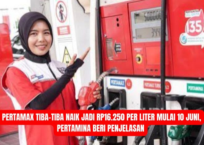 Pertamax Tiba-tiba Naik Jadi Rp16.250 per Liter Mulai 10 Juni, Pertamina Beri Penjelasan