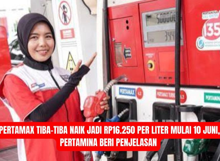 Pertamax Tiba-tiba Naik Jadi Rp16.250 per Liter Mulai 10 Juni, Pertamina Beri Penjelasan