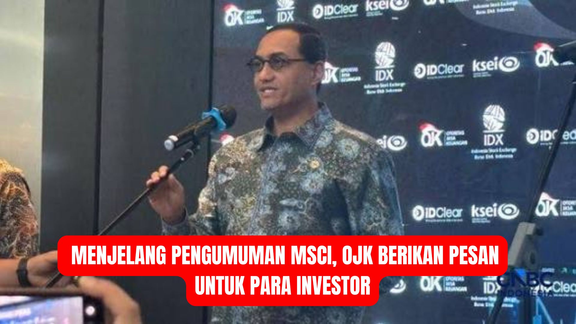 Menjelang Pengumuman MSCI, OJK Berikan Pesan untuk Para Investor