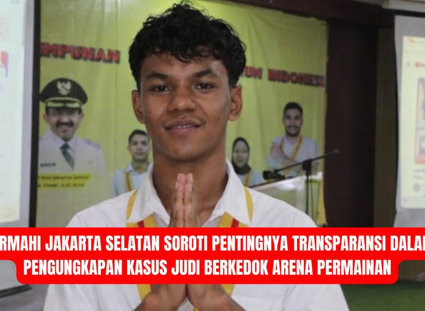 PERMAHI Jakarta Selatan Soroti Pentingnya Transparansi dalam Pengungkapan Kasus Judi Berkedok Arena Permainan