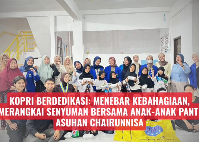 KOPRI Berdedikasi: Menebar Kebahagiaan, Merangkai Senyuman Bersama Anak-Anak Panti Asuhan Chairunnisa