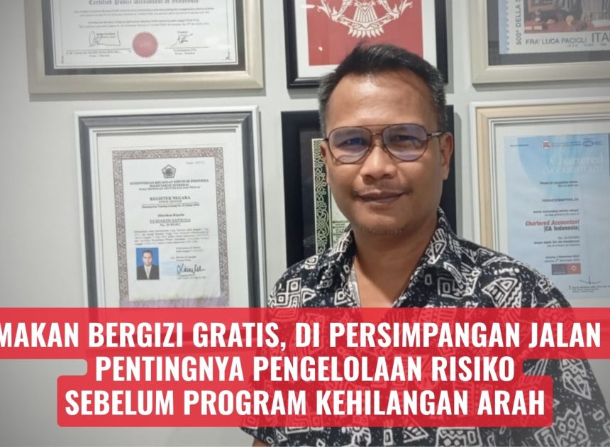 Makan Bergizi Gratis, di Persimpangan Jalan: Pentingnya Pengelolaan Risiko Sebelum Program Kehilangan Arah