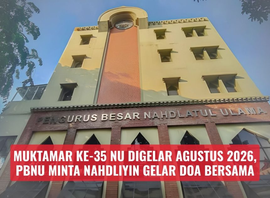 Muktamar Ke-35 NU Digelar Agustus 2026, PBNU Minta Nahdliyin Gelar Doa Bersama