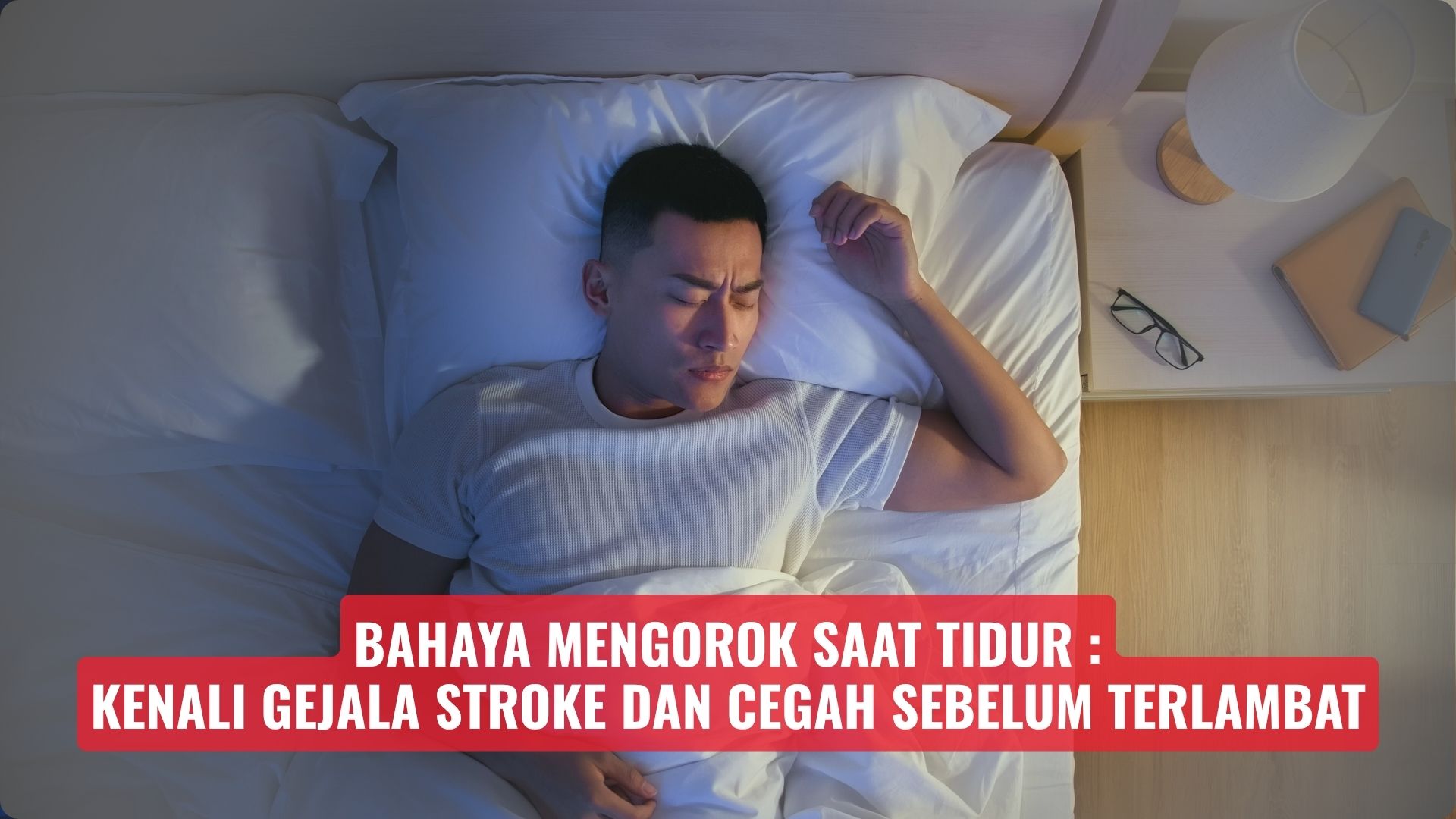 Bahaya Mengorok Saat Tidur: Kenali Gejala Stroke dan Cegah Sebelum Terlambat