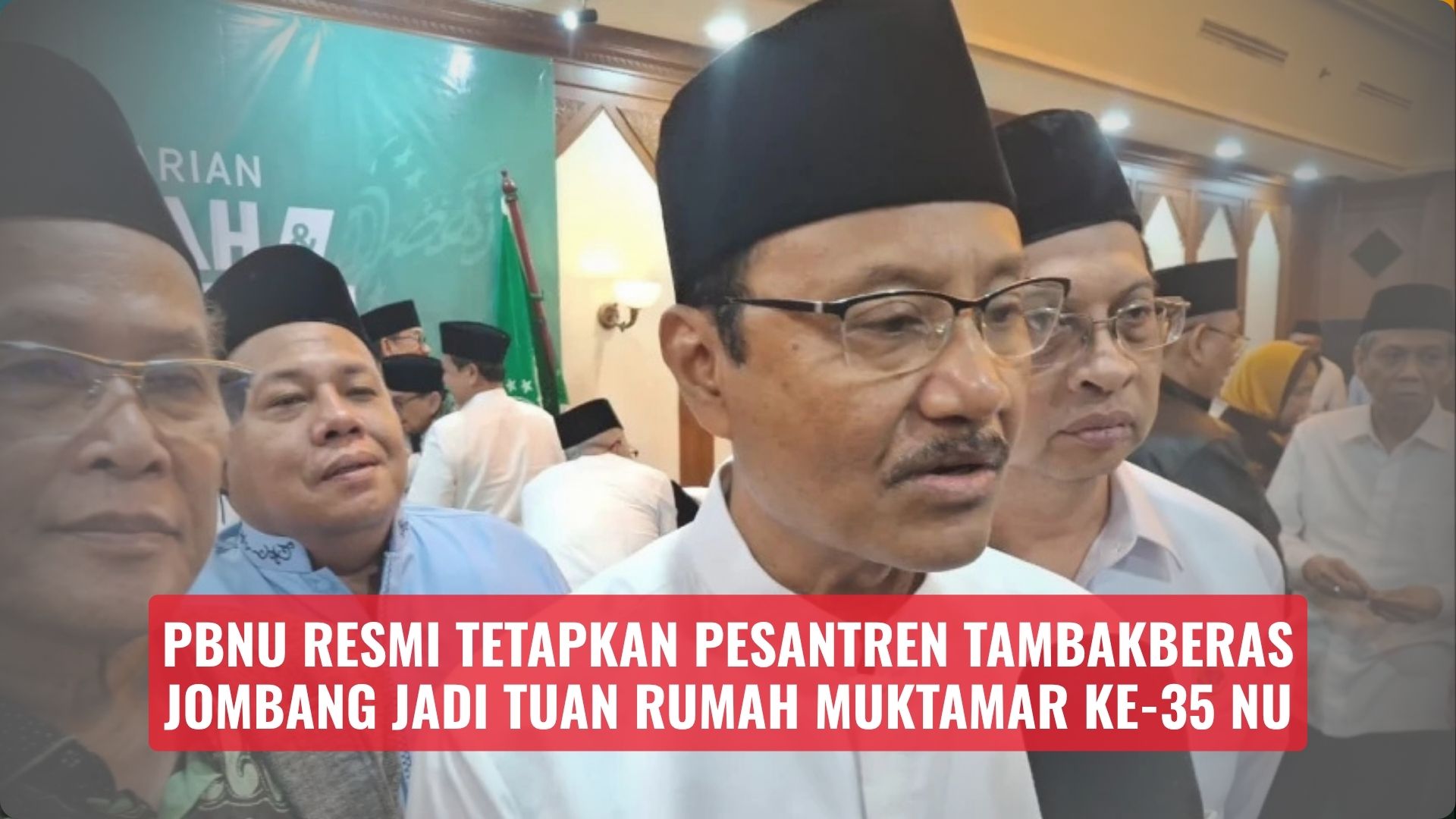 PBNU Resmi Tetapkan Pesantren Tambakberas Jombang Jadi Tuan Rumah Muktamar Ke-35 NU