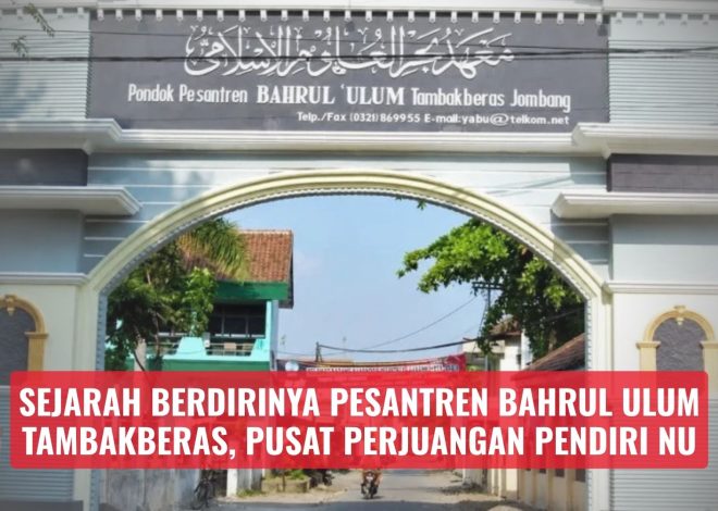 Sejarah Berdirinya Pesantren Bahrul Ulum Tambakberas, Pusat Perjuangan Pendiri NU