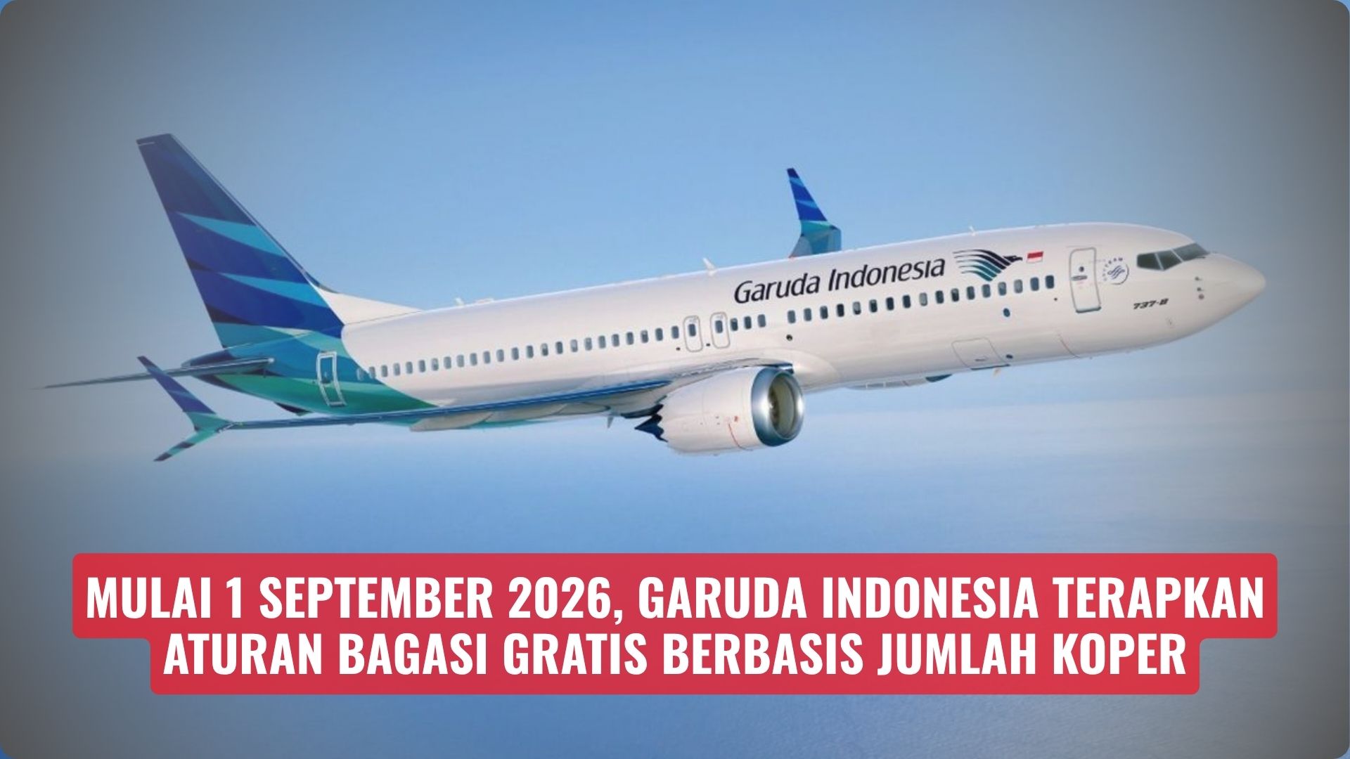 Mulai 1 September 2026, Garuda Indonesia Terapkan Aturan Bagasi Gratis Berbasis Jumlah Koper