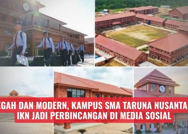 Megah dan Modern, Kampus SMA Taruna Nusantara IKN Jadi Perbincangan di Media Sosial