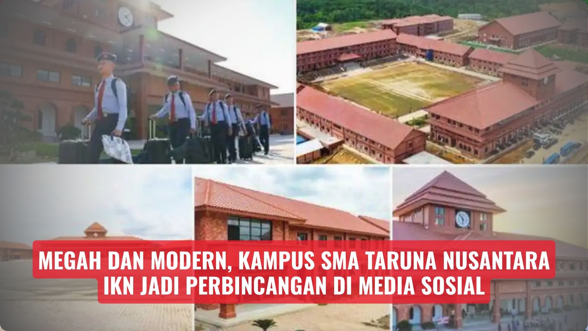 Megah dan Modern, Kampus SMA Taruna Nusantara IKN Jadi Perbincangan di Media Sosial